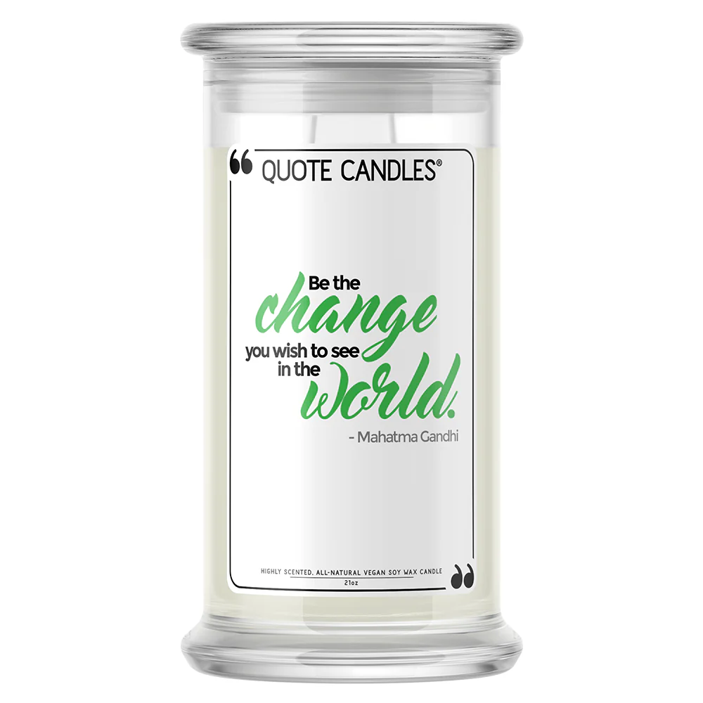 "Be the change you wish to see in the world." - Mahatma Gandhi Quote Candle