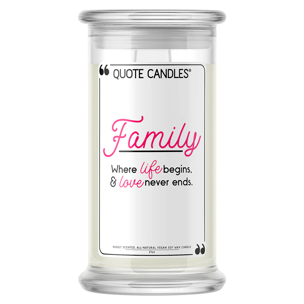 Family: Where Life Begins, & Love Never Ends Quote Candle