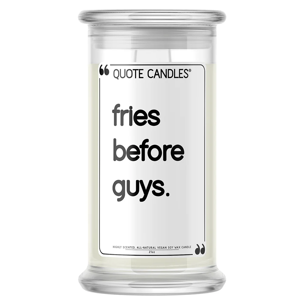Fries Before Guys Quote Candle