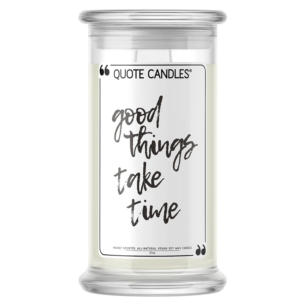 Good Things Take Time Quote Candle