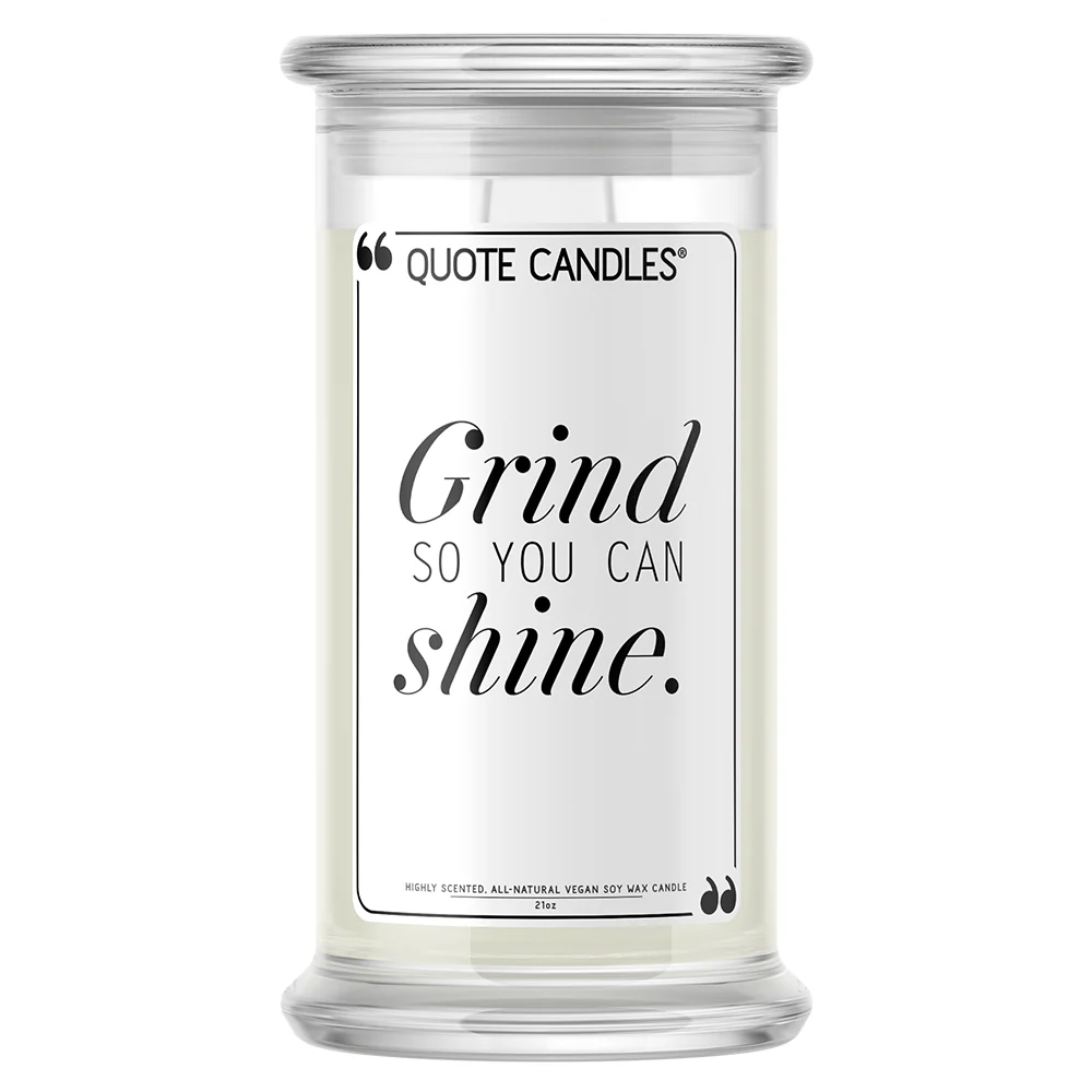 Grind So You Can Shine Quote Candle