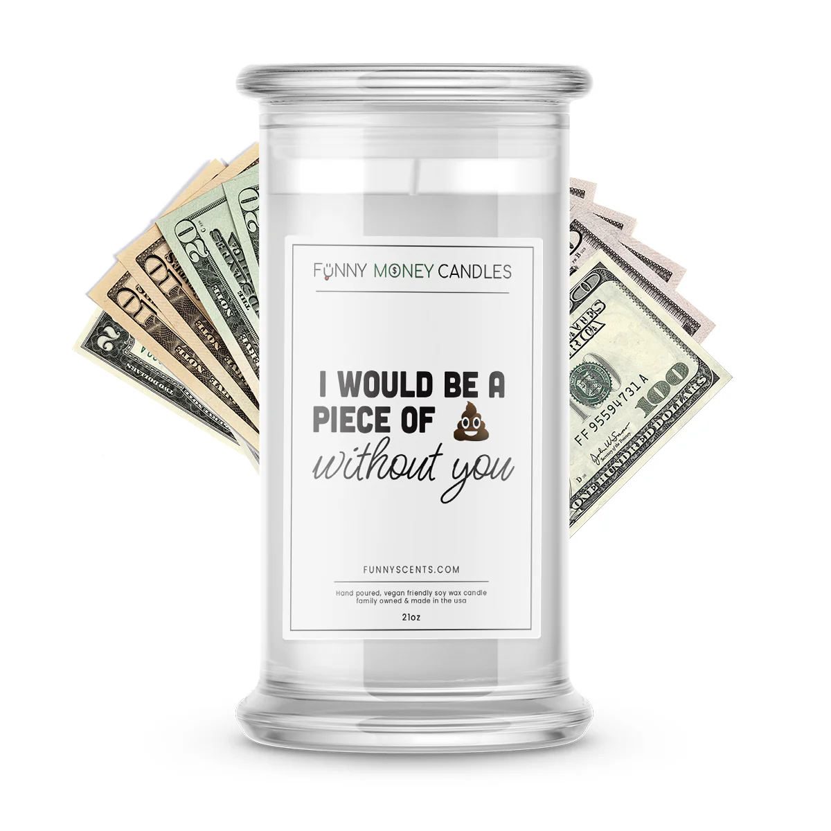 I Would be a Piece Of Shit Without You Money Funny Candles