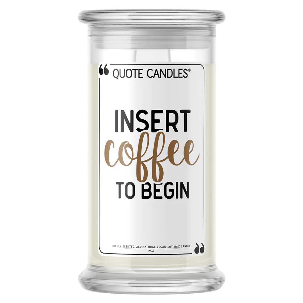 Insert Coffee To Begin Quote Candle