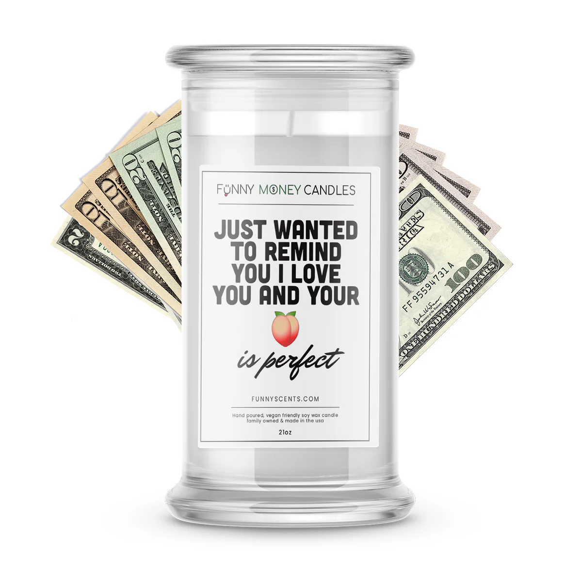 Just wanted to remind you I love you and your butt is perfect Money Funny Candles