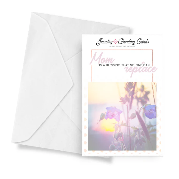Mom Is A Blessing That No One Can Replace Jewelry Greeting Card