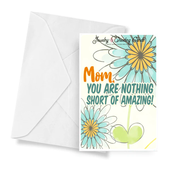 Mom, You Are Nothing Short Of Amazing! Jewelry Greeting Card