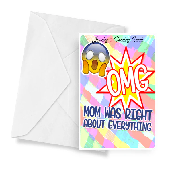 Omg! Mom Was Right About Everything! Jewelry Greeting Card