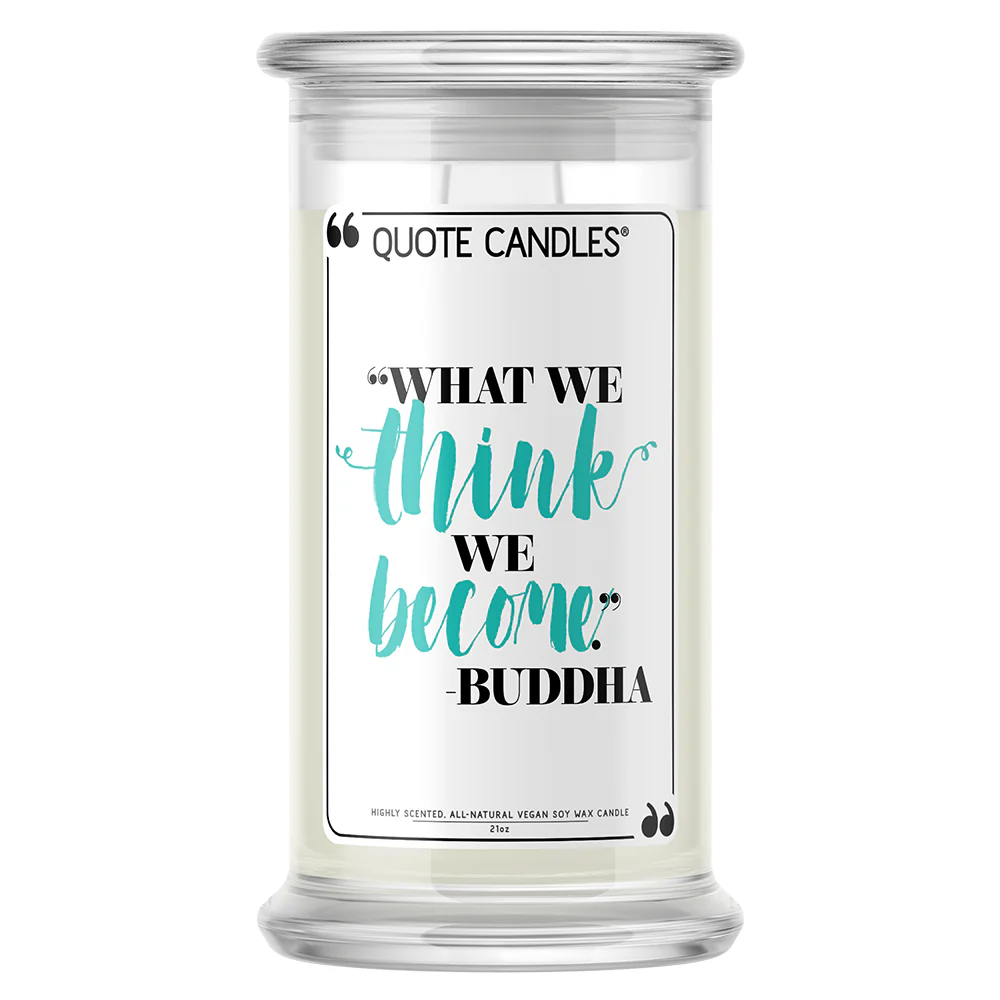"What we think, we become." - Buddha Quote Candle