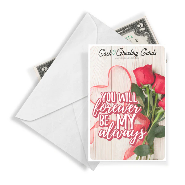 You Will Forever Be My Always Cash Greeting Card