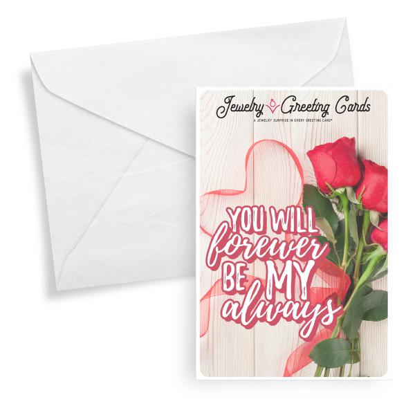 You Will Forever Be My Always Jewelry Greeting Card